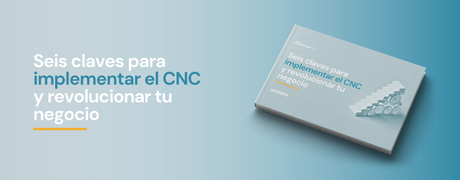 Descarga la guía definitiva para implementar el CNC y revolucionar tu negocio